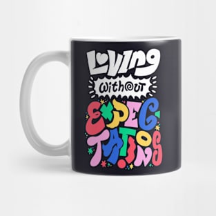 Loving Without Expectations Mug